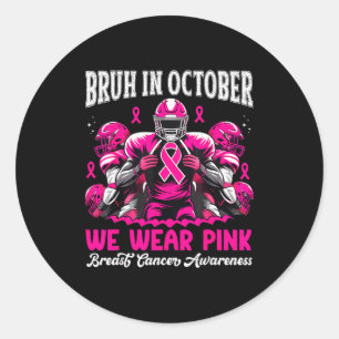 Bruh In October We Wear Nk Out Football Boys Breas Classic Round Sticker