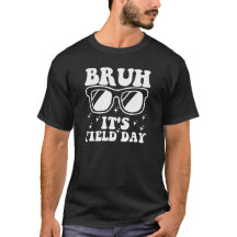 Bruh It’s Field Day last day of school funny 