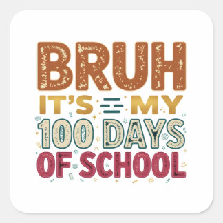 Bruh It’s My 100 Days of School Square Sticker