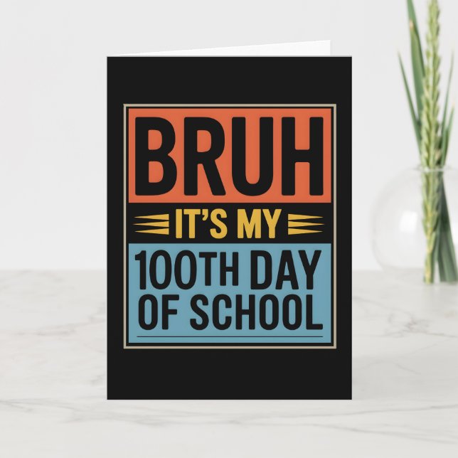 Bruh It’s My 100th Day of School Funny Card (Front)