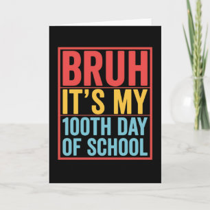 Bruh It’s My 100th Day of School Funny Card