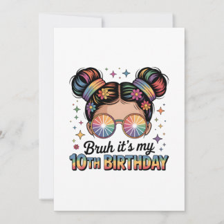 Bruh It’s My 10th Birthday Party Decor Girl Invitation