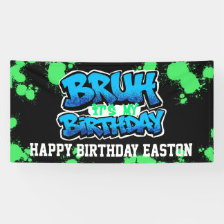 Bruh It’s My Birthday Banner | Personalized Teen