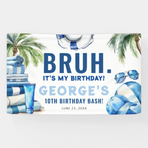 BRUH It’s My Birthday Boys Pool Party Sign