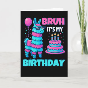Bruh It’s My Birthday Funny Llama Pinata Bday Boy  Card