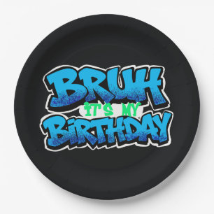 Bruh It’s My Birthday Plates Personalized Birthd