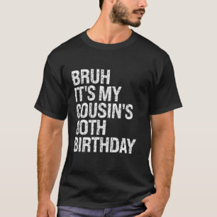 Bruh It s My Cousin s 80th Birthday Omg Crown Happ T-Shirt