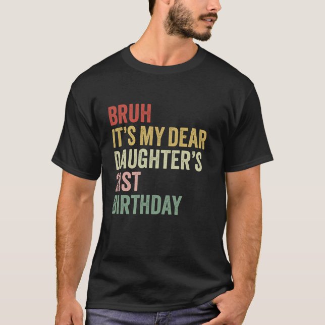 Bruh It s My Dear Daughter s 21st Birthday Queen O T-Shirt (Front)