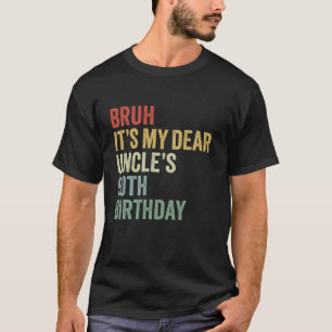 Bruh It s My Dear Uncle s 90th Birthday King OMG C T-Shirt