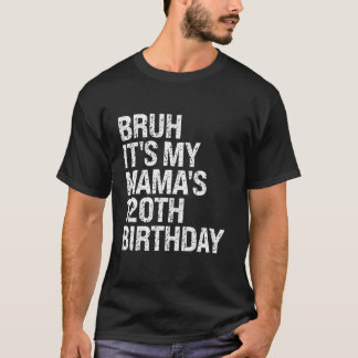 Bruh It s My Mama s 120th Birthday Queen Mom Crown T-Shirt