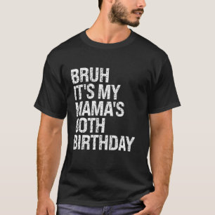 Bruh It s My Mama s 60th Birthday Queen Mom Crown T-Shirt