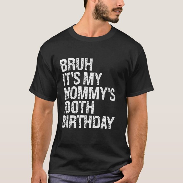Bruh It s My Mommy s 100th Birthday Queen Mom Crow T-Shirt (Front)