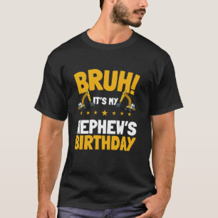 Bruh It s My Nephew s Birthday Kid Excavator Const T-Shirt