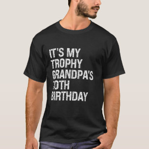 Bruh It s My Trophy Grandpa s 70th Birthday King O T-Shirt