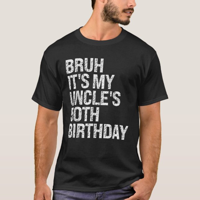 Bruh It s My Uncle s 50th Birthday King Happy Crow T-Shirt (Front)