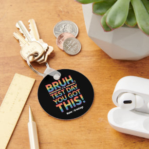 Bruh It’s Test Day You Got This Teacher Student Keychain
