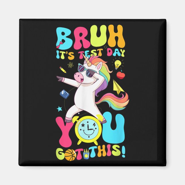 Bruh It’s Test Day You Got This Unicorn Motivation Magnet (Front)