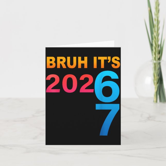 Bruh It's 202 67 Meme Six Seven 67 New Year 202 67 Card (Front)