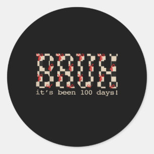 Bruh Its Been 100 Days Of School 100th Day Of Scho Classic Round Sticker