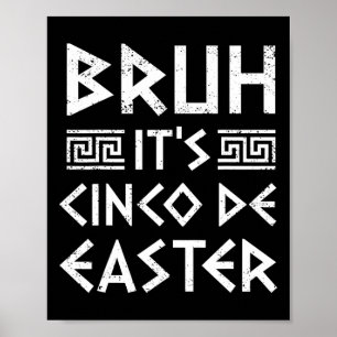 Bruh It's Cinco De Easter Funny Cinco De Mayo Gree Poster