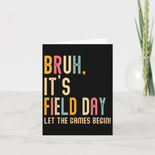 Bruh Its Field Day Let The Games Begin Field Trip  Card
