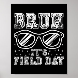 Bruh Its Field Day Teacher Boys Girls Kids Happy F Poster
