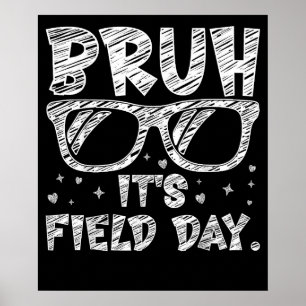 Bruh Its Field Day Teacher Kids Happy Field Day Poster