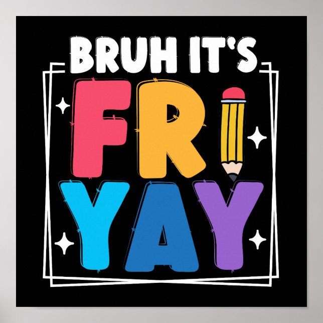 Bruh It's Fri-Yay Funny Friday Weekend Teacher Poster (Front)