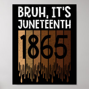 Bruh Its Juneteenth 1865 Freedom Day Melanin Afric Poster