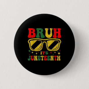 Bruh Its Juneteenth 1865 Funny Juneteenth Boys Gir Button