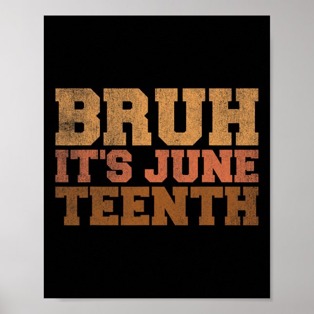 Bruh It's Juneteenth Black History Funny Saying Ju Poster (Front)