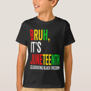 Bruh Its Juneteenth Celebrating Black Freedom Men T-Shirt