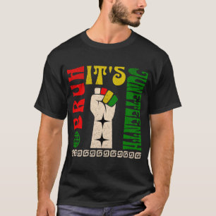 Bruh Its Juneteenth Freedom Day African American  T-Shirt