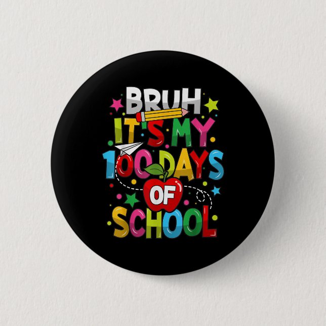 Bruh Its My 100 Days Of School 100th Day Of School Button (Front)