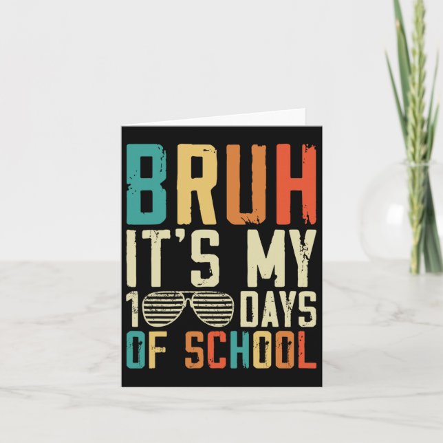 Bruh Its My 100 Days Of School 100th Day Of School Card (Front)
