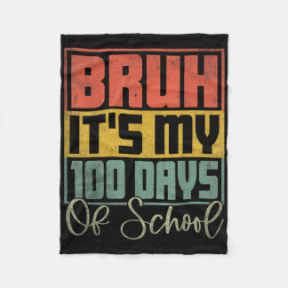 Bruh Its My 100 Days Of School 100th Day Of School Fleece Blanket