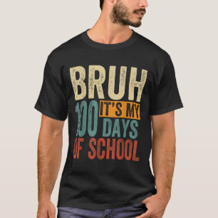 Bruh Its My 100 Days Of School Boys 100th Day Of S T-Shirt