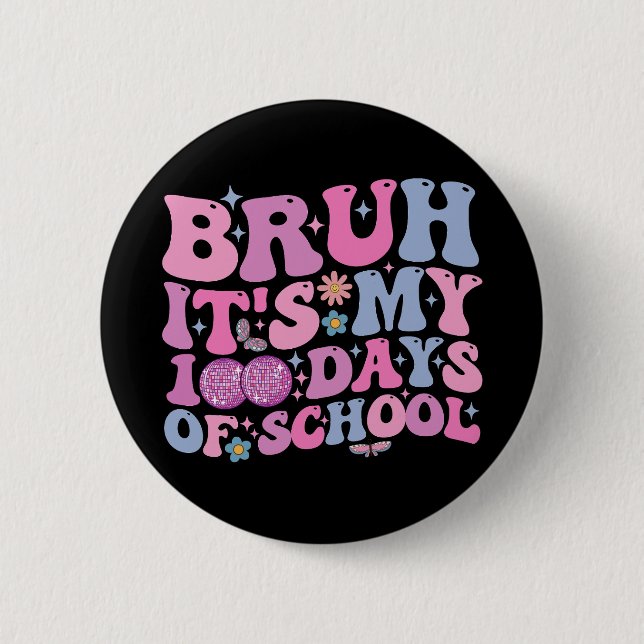 Bruh It's My 100 Days Of School Butterfly Disco Button (Front)