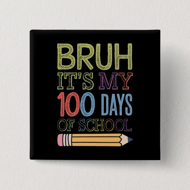 Bruh Its My 100 Days Of School Funny 100th Day  Button (Front)