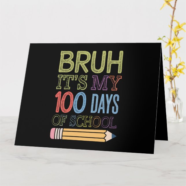 Bruh Its My 100 Days Of School Funny 100th Day  Card (Yellow Flower)