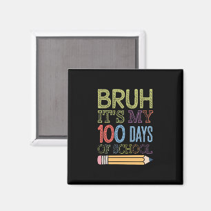 Bruh Its My 100 Days Of School Funny 100th Day Magnet
