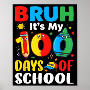 Bruh It's My 100 Days Of School Funny Boy 100th Da Poster