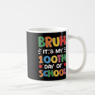 Bruh Its My 100 Days Of School Funny Boys Kids 100 Coffee Mug