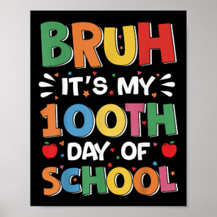 Bruh Its My 100 Days Of School Funny Boys Kids 100 Poster