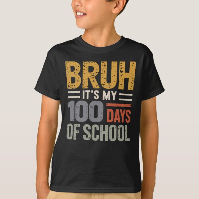 Bruh Its My 100 Days Of School Funny Kids 100th T-Shirt (Front)