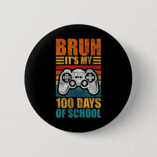 Bruh Its My 100 Days Of School Gamer Boy 100th Day Button