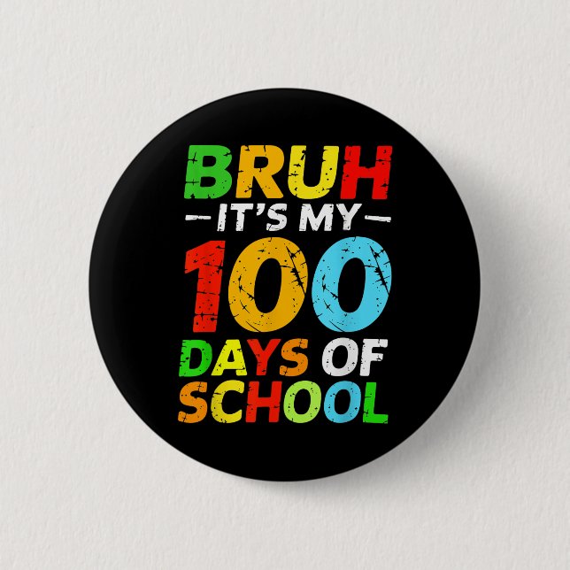 Bruh Its My 100 Days Of School Student 100th Day O Button (Front)