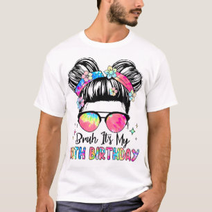 Bruh It'S My 10Th Birthday 10 Year Old 10Th Birthd T-Shirt