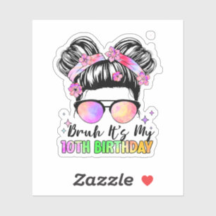 Bruh It's My 10th Birthday 10 Year Old Sticker