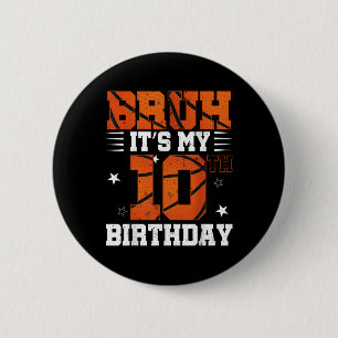 Bruh Its My 10th Birthday Basketball Boys 10 Years Button